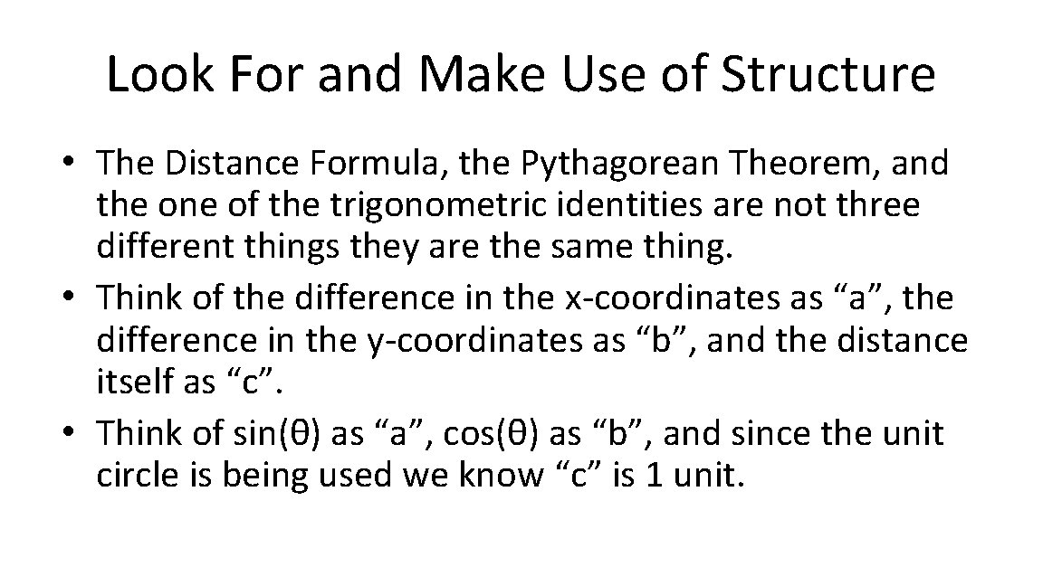 Look For and Make Use of Structure • The Distance Formula, the Pythagorean Theorem,