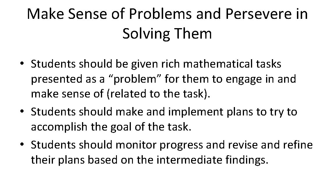 Make Sense of Problems and Persevere in Solving Them • Students should be given