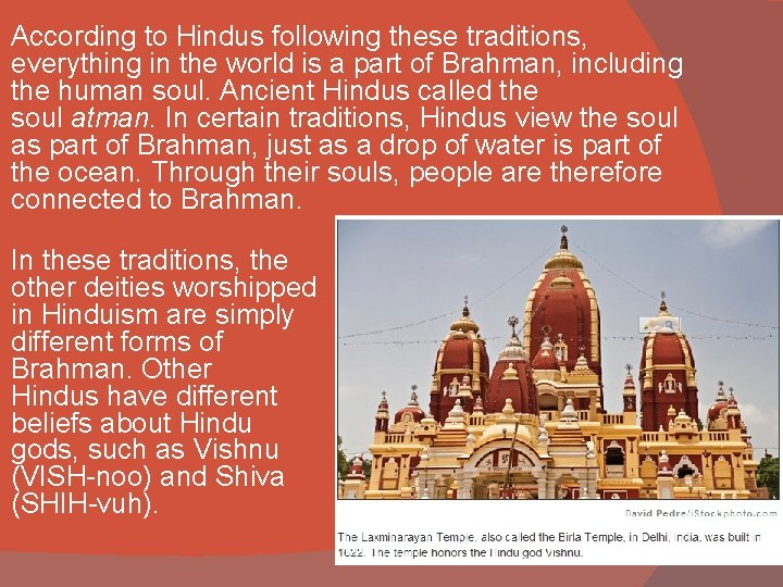 According to Hindus following these traditions, everything in the world is a part of