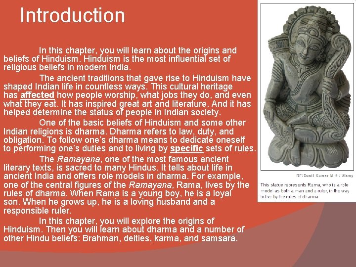 Introduction In this chapter, you will learn about the origins and beliefs of Hinduism