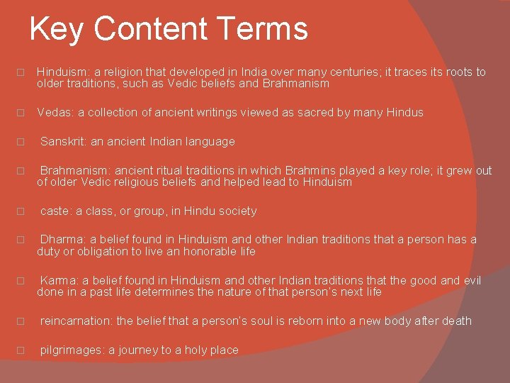 Key Content Terms � Hinduism: a religion that developed in India over many centuries;