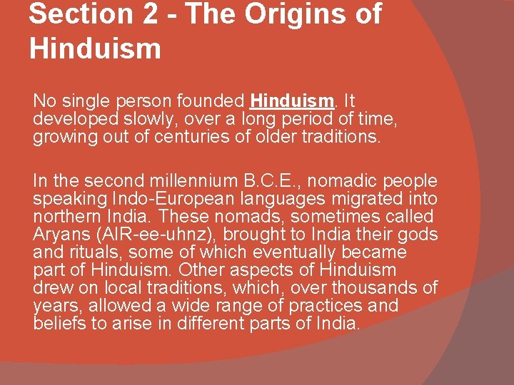 Section 2 - The Origins of Hinduism No single person founded Hinduism. It developed