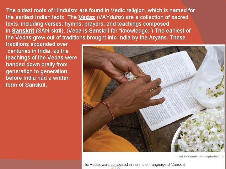 The oldest roots of Hinduism are found in Vedic religion, which is named for