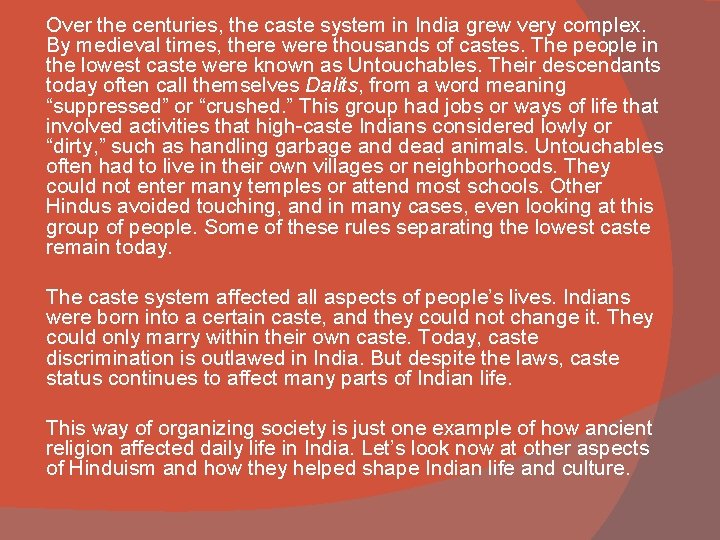 Over the centuries, the caste system in India grew very complex. By medieval times,