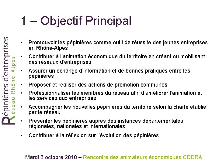 1 – Objectif Principal • Promouvoir les pépinières comme outil de réussite des jeunes