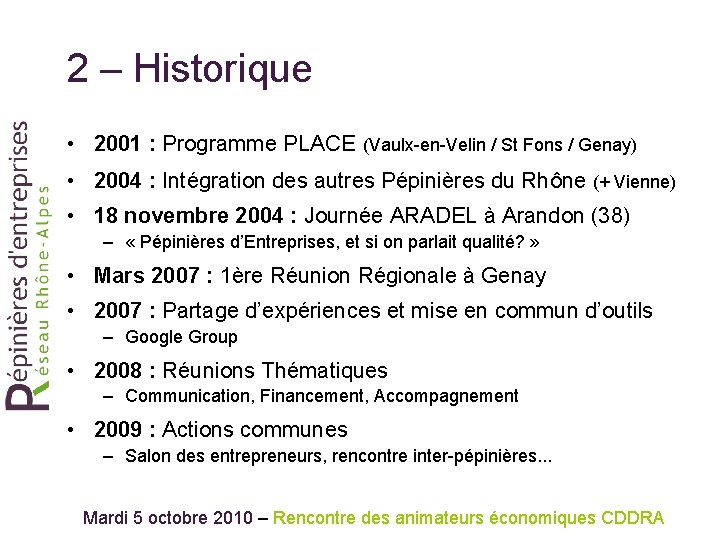 2 – Historique • 2001 : Programme PLACE (Vaulx-en-Velin / St Fons / Genay)