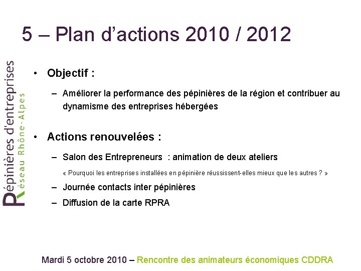 5 – Plan d’actions 2010 / 2012 • Objectif : – Améliorer la performance
