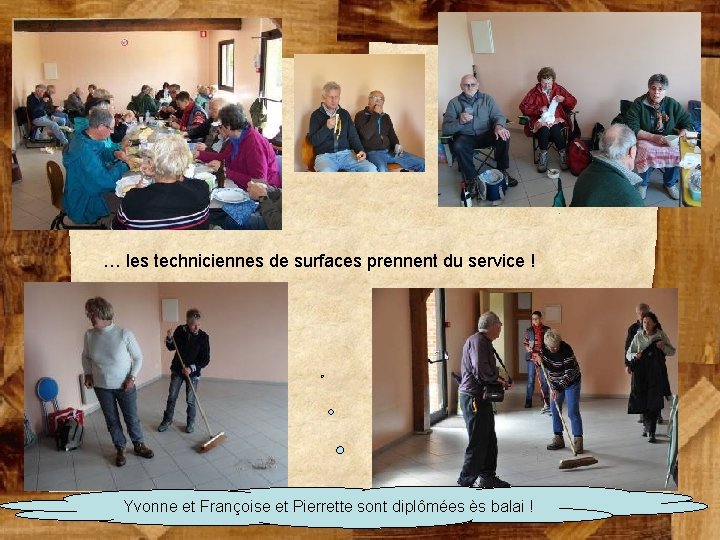 … les techniciennes de surfaces prennent du service ! Yvonne et Françoise et Pierrette