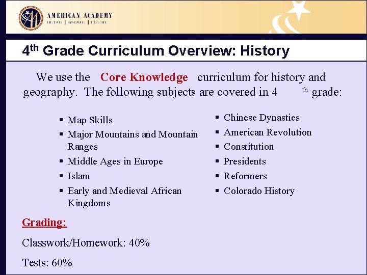4 th Grade Curriculum Overview: History We use the Core Knowledge curriculum for history