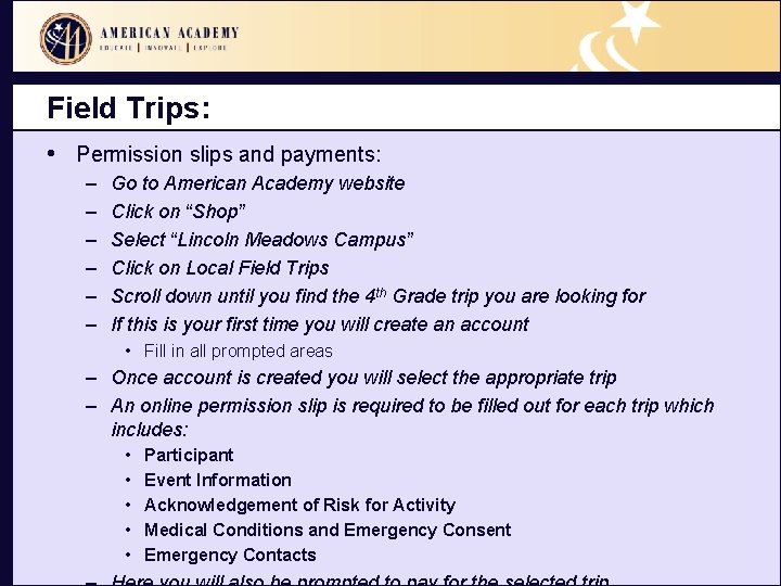 Field Trips: • Permission slips and payments: – – – Go to American Academy