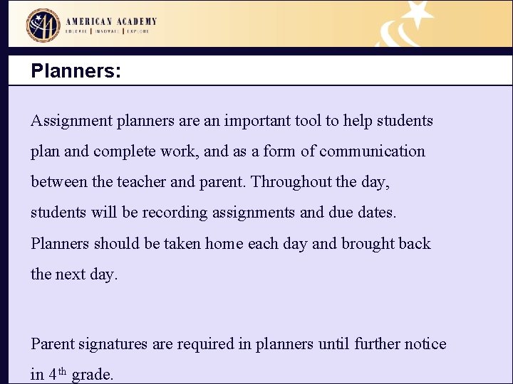 Planners: Assignment planners are an important tool to help students plan and complete work,