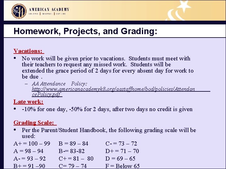 Homework, Projects, and Grading: Vacations: • No work will be given prior to vacations.