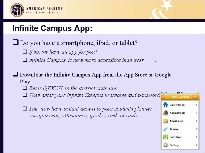 Infinite Campus App: q Do you have a smartphone, i. Pad, or tablet? q