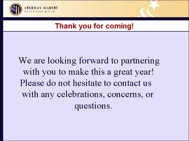 Thank you for coming! We are looking forward to partnering with you to make