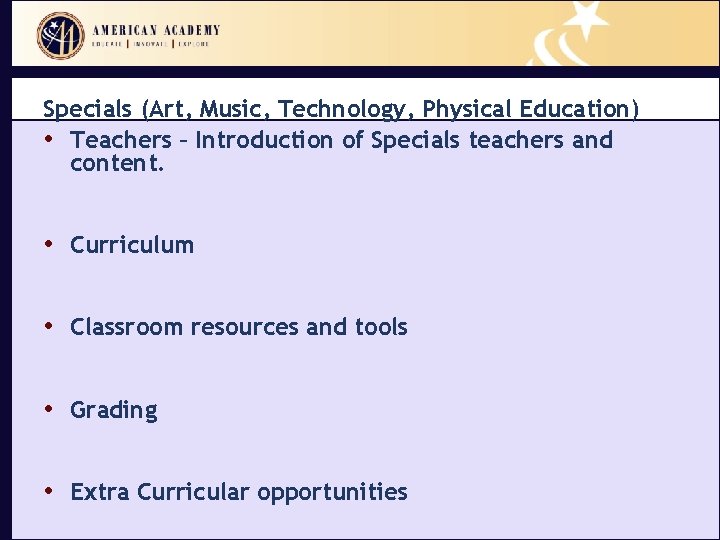 Specials (Art, Music, Technology, Physical Education) • Teachers – Introduction of Specials teachers and