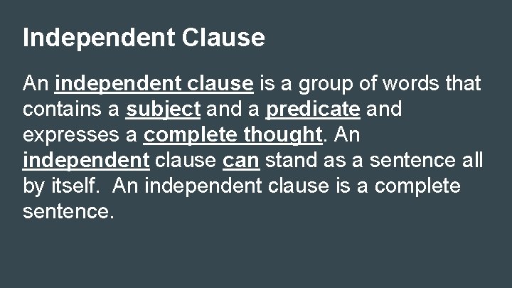 Independent Clause An independent clause is a group of words that contains a subject