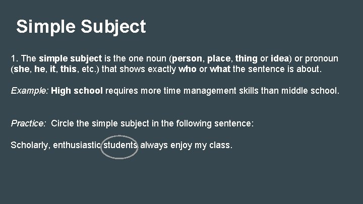 Simple Subject 1. The simple subject is the one noun (person, place, thing or