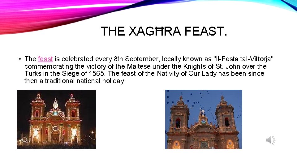 THE XAGĦRA FEAST. • The feast is celebrated every 8 th September, locally known