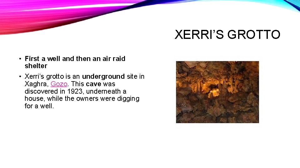 XERRI’S GROTTO • First a well and then an air raid shelter • Xerri’s