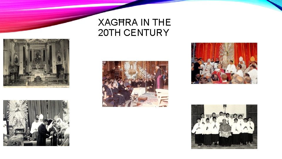 XAGĦRA IN THE 20 TH CENTURY 