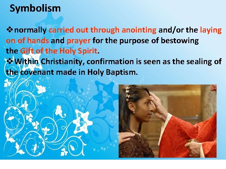 Symbolism vnormally carried out through anointing and/or the laying on of hands and prayer