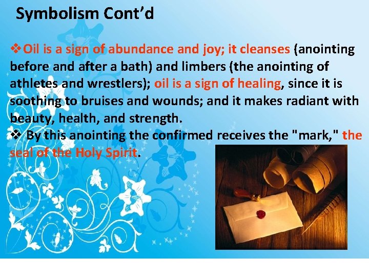 Symbolism Cont’d v. Oil is a sign of abundance and joy; it cleanses (anointing