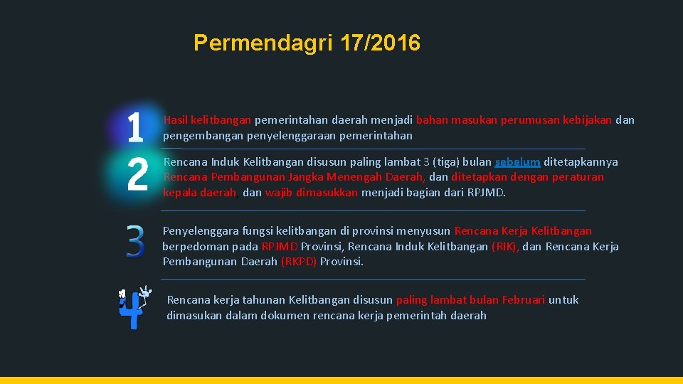 Permendagri 17/2016 Hasil kelitbangan pemerintahan daerah menjadi bahan masukan perumusan kebijakan dan pengembangan penyelenggaraan