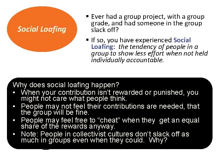 Social Loafing § Ever had a group project, with a group grade, and had