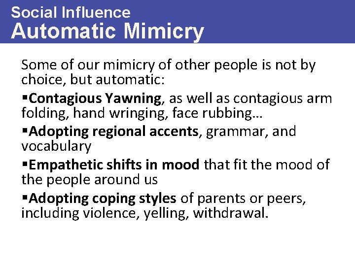 Social Influence Automatic Mimicry Some of our mimicry of other people is not by