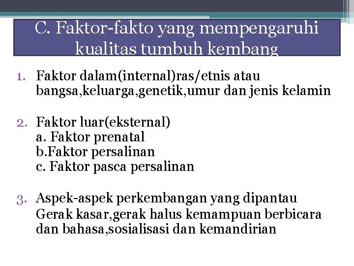 C. Faktor-fakto yang mempengaruhi kualitas tumbuh kembang 1. Faktor dalam(internal)ras/etnis atau bangsa, keluarga, genetik,