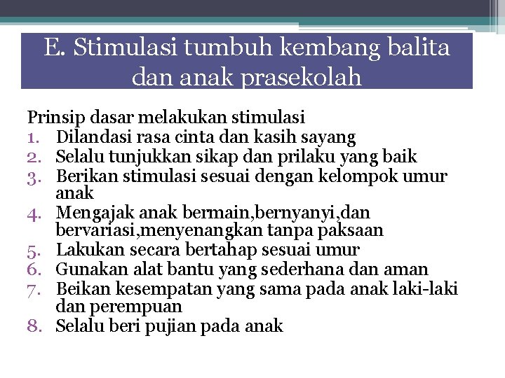 E. Stimulasi tumbuh kembang balita dan anak prasekolah Prinsip dasar melakukan stimulasi 1. Dilandasi