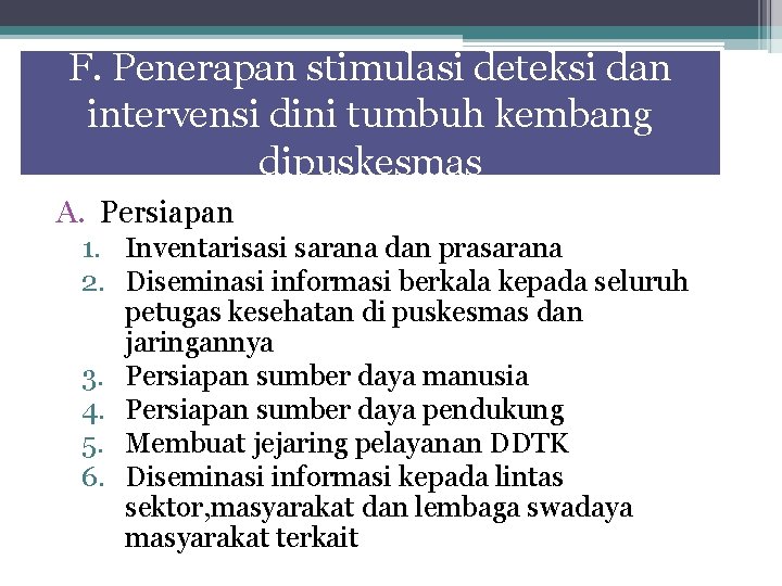 F. Penerapan stimulasi deteksi dan intervensi dini tumbuh kembang dipuskesmas A. Persiapan 1. Inventarisasi