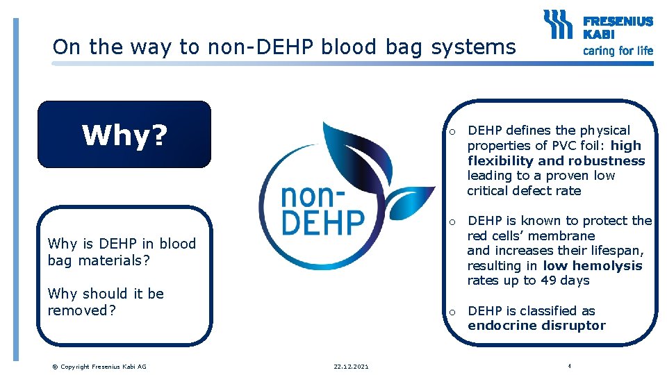 On the way to non-DEHP blood bag systems Why? o DEHP defines the physical