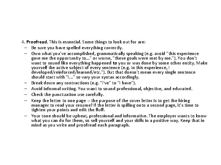 4. Proofread. This is essential. Some things to look out for are: – Be