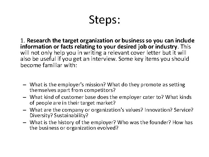 Steps: 1. Research the target organization or business so you can include information or
