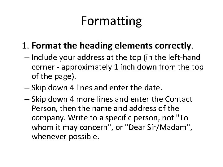 Formatting 1. Format the heading elements correctly. – Include your address at the top