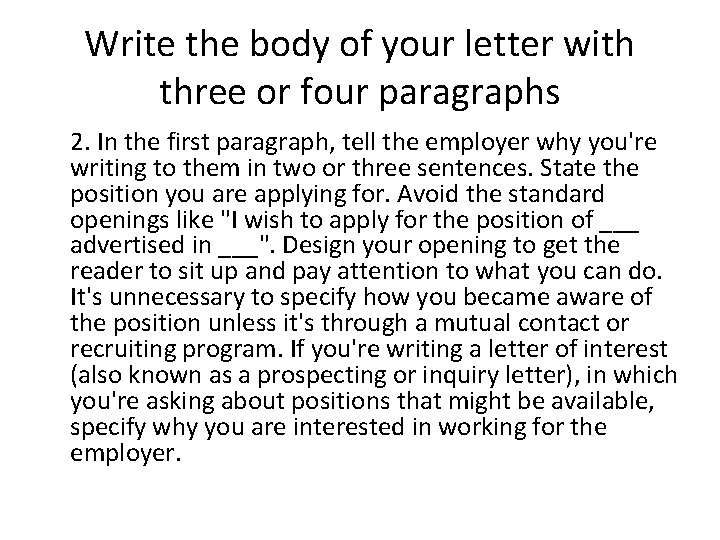 Write the body of your letter with three or four paragraphs 2. In the