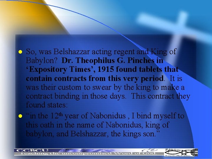 l l So, was Belshazzar acting regent and King of Babylon? Dr. Theophilus G.