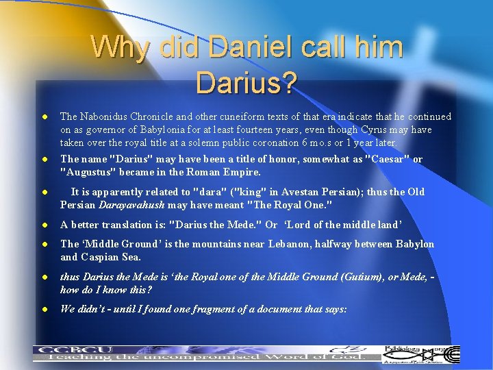 Why did Daniel call him Darius? l l The Nabonidus Chronicle and other cuneiform