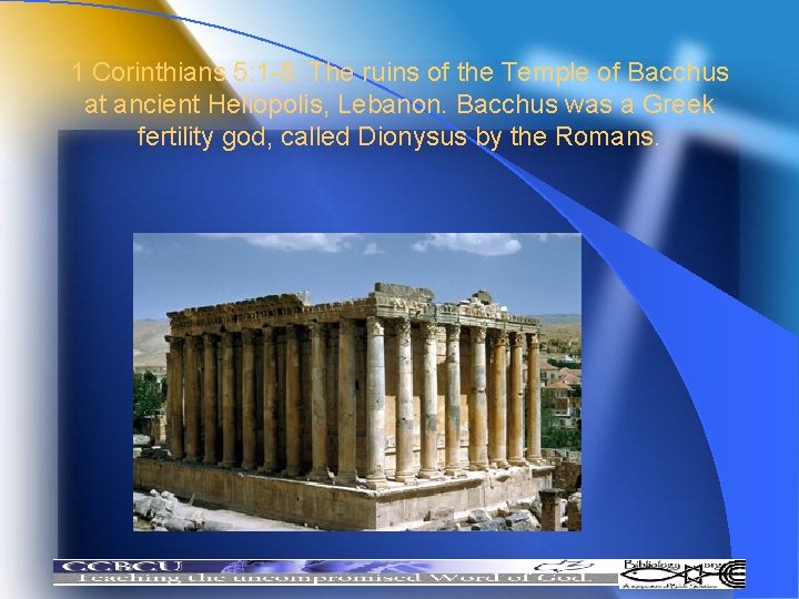 1 Corinthians 5: 1 -8: The ruins of the Temple of Bacchus at ancient