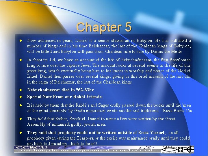 Chapter 5 l Now advanced in years, Daniel is a senior statesman in Babylon.