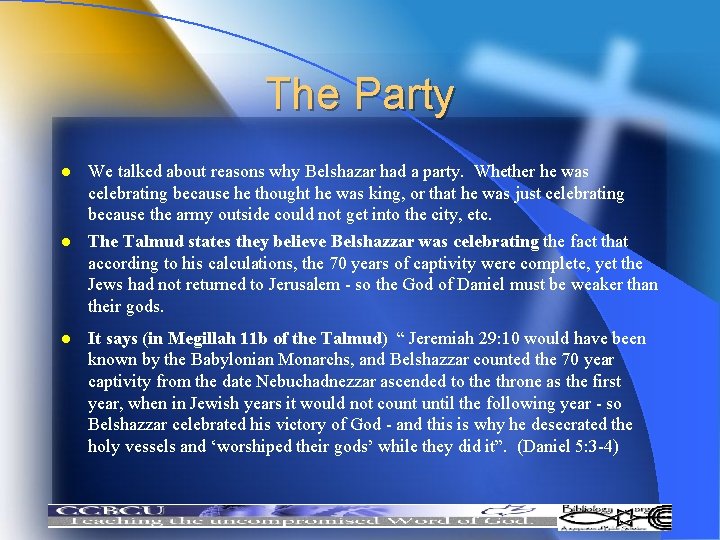 The Party l l l We talked about reasons why Belshazar had a party.