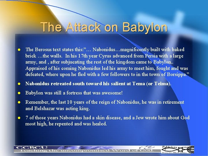The Attack on Babylon l The Berosus text states this: ”… Nabonidus…magnificently built with