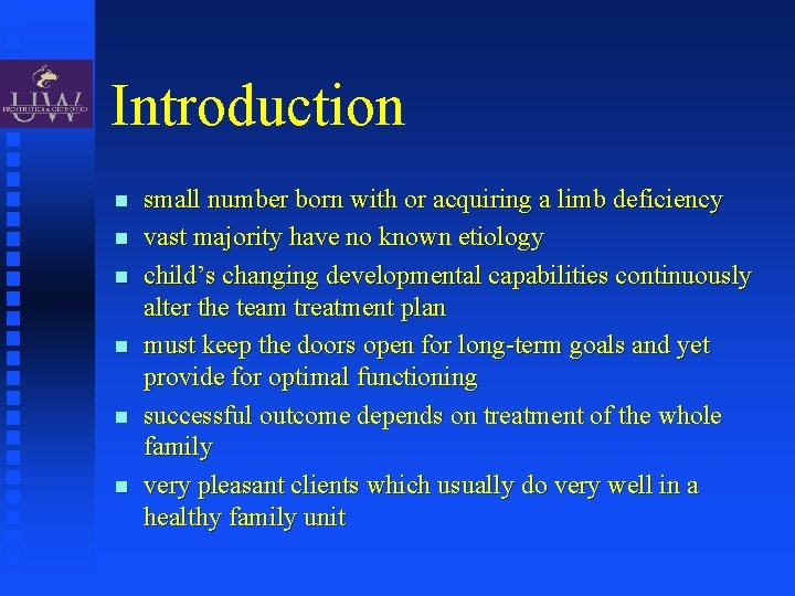 Introduction small number born with or acquiring a limb deficiency vast majority have no