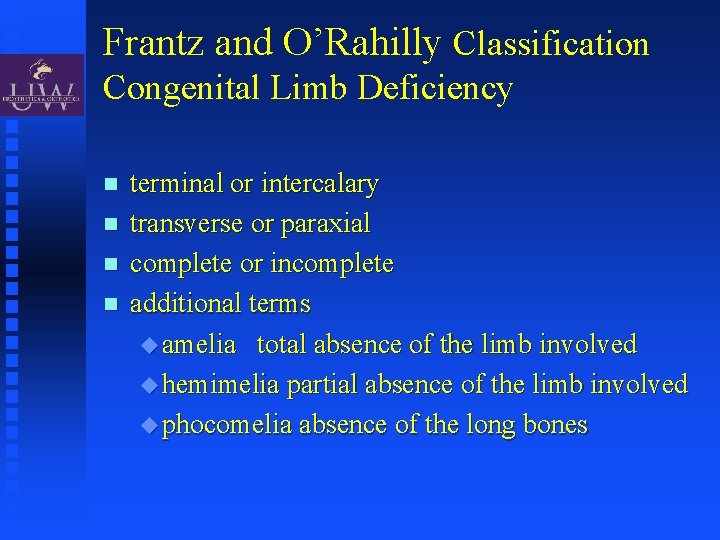 Frantz and O’Rahilly Classification Congenital Limb Deficiency terminal or intercalary transverse or paraxial complete