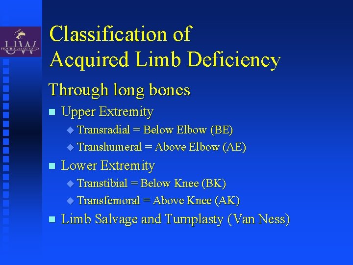 Classification of Acquired Limb Deficiency Through long bones Upper Extremity Transradial = Below Elbow