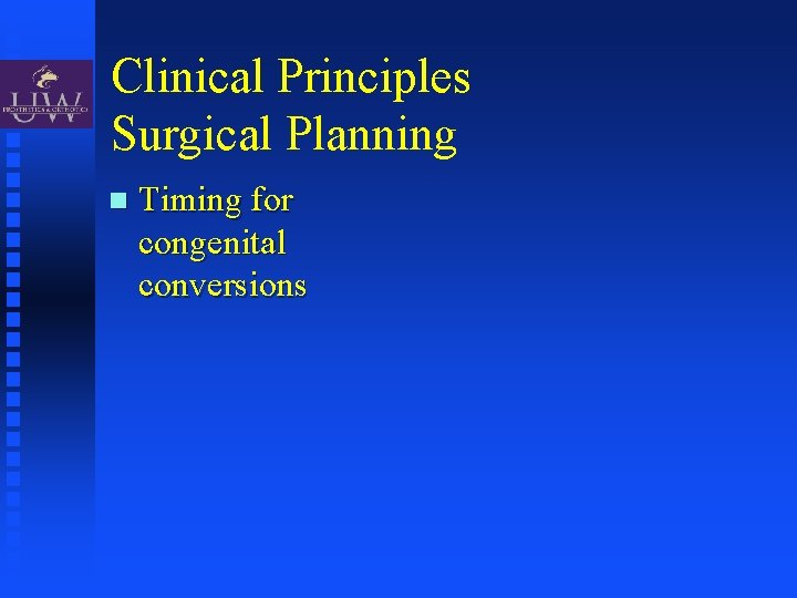Clinical Principles Surgical Planning Timing for congenital conversions 