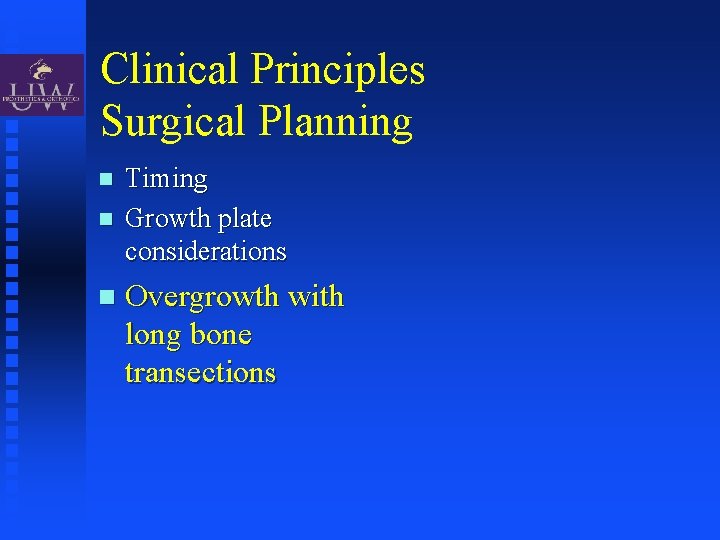 Clinical Principles Surgical Planning Timing Growth plate considerations Overgrowth with long bone transections 