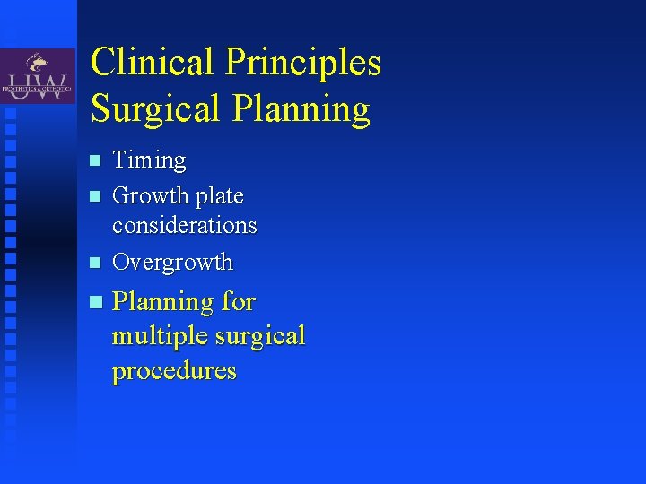 Clinical Principles Surgical Planning Timing Growth plate considerations Overgrowth Planning for multiple surgical procedures