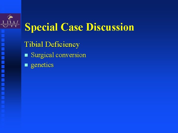 Special Case Discussion Tibial Deficiency Surgical conversion genetics 